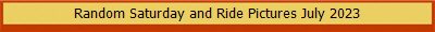 Random Saturday and Ride Pictures July 2023