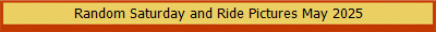 Random Saturday and Ride Pictures May 2025