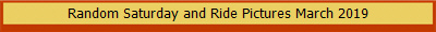 Random Saturday and Ride Pictures March 2019